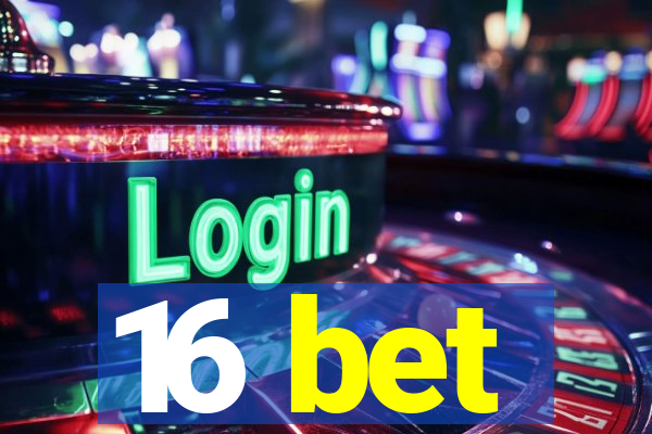 16 bet